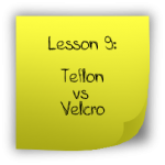 Teflon VS Velcro